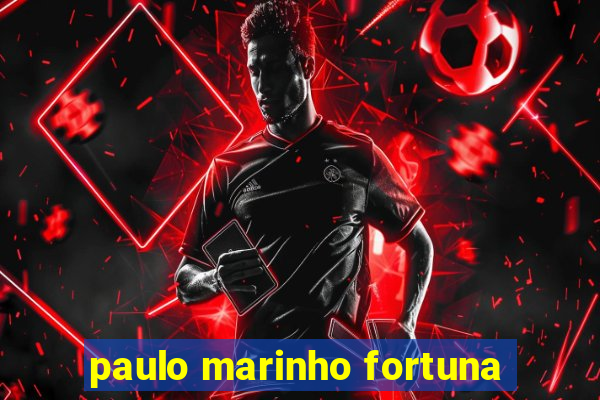 paulo marinho fortuna